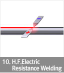 10. H.F Electric Resistance Welding